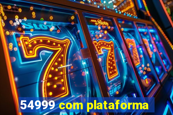 54999 com plataforma